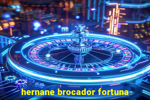 hernane brocador fortuna